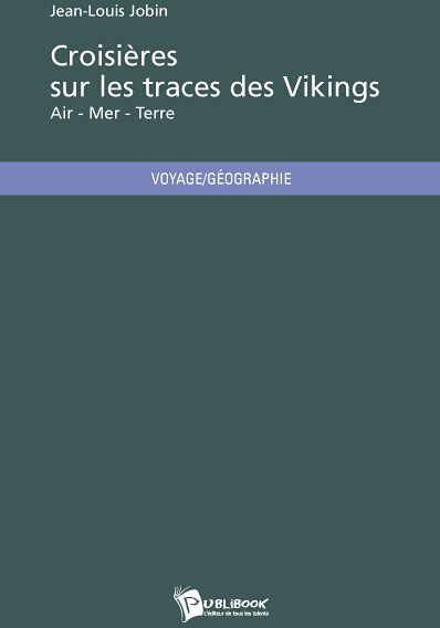 Croisières sur les traces des vikings ; air, mer, terre