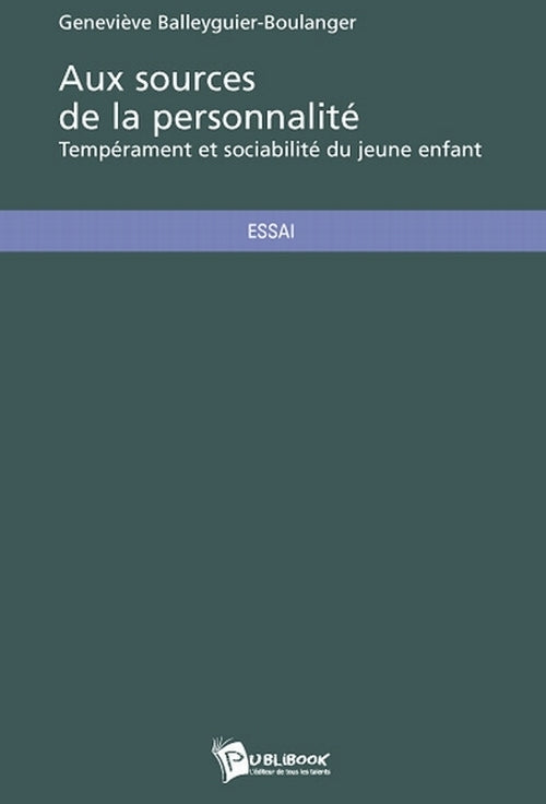 Aux sources de la personnalité ; tempérament et sociabilité du jeune enfant