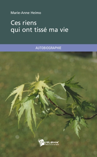 Ces riens qui ont tissé ma vie