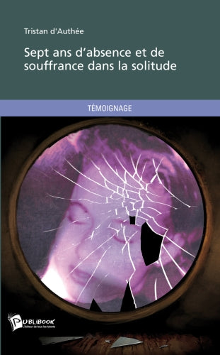 Sept ans d'absence et de souffrance dans la solitude