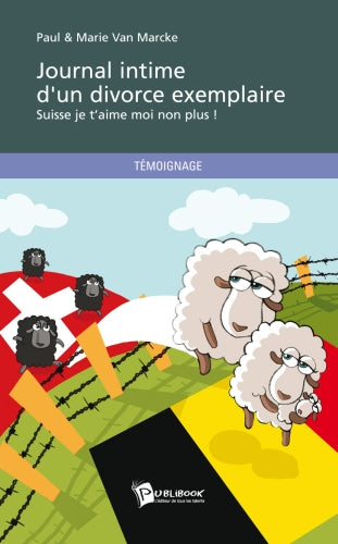 Journal intime d'un divorce exemplaire ; Suisse je t’aime moi non plus !