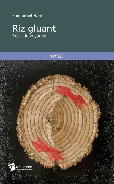 Riz gluant ; récit de voyages