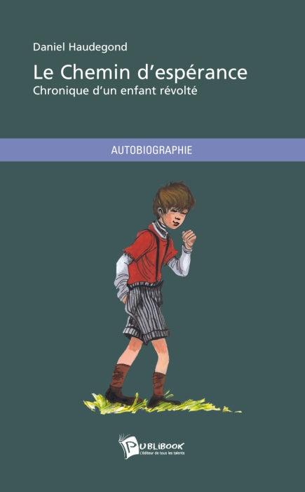 Le chemin d’espérance ; chronique d'un enfant révolté