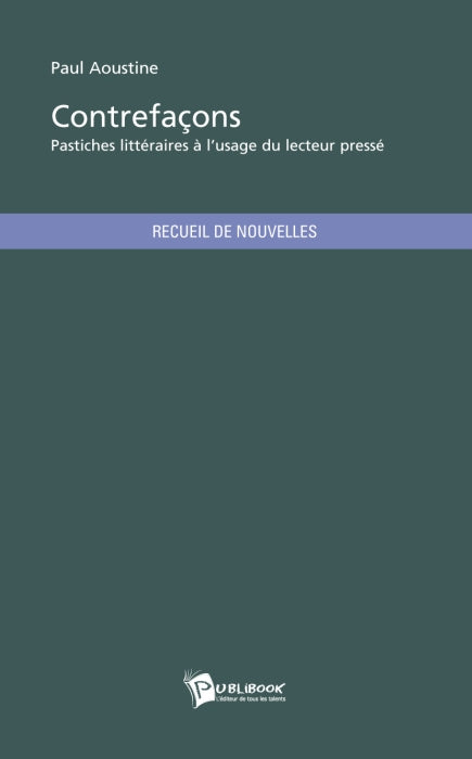 Contrefaçons ; pastiches littéraires à l'usage du lecteur pressé