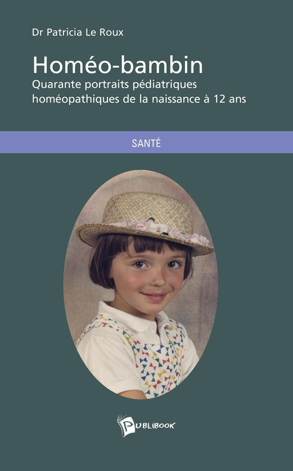 Homéo-bambin ; quarante portraits pédiatriques homéopathiques de la naissance à 12 ans
