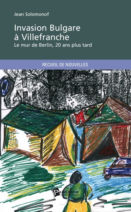 Invasion bulgare à Villefranche ; le mur de Berlin, 20 ans plus tard