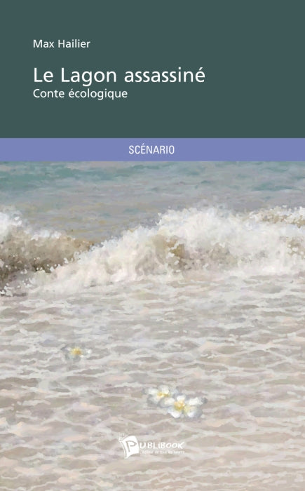 Le lagon assassiné ; conte écologique