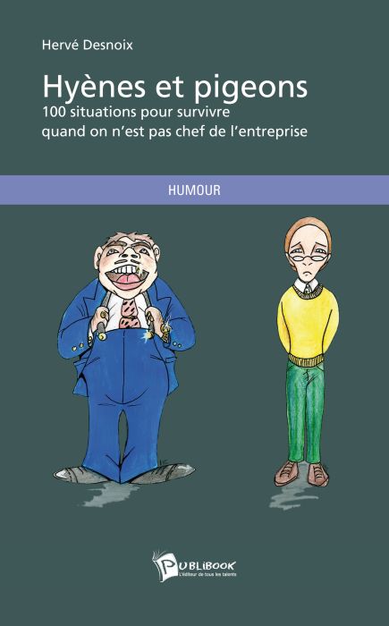 Hyènes et pigeons ; 100 situations pour survivre quand on n'est pas chef de l'entreprise