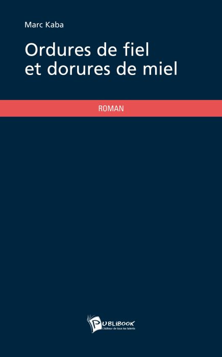 Ordures de fiel et dorures de miel