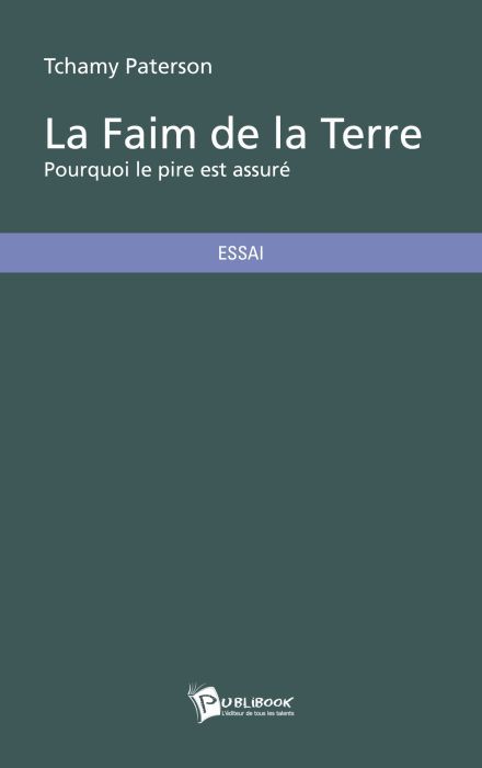 La faim de la terre ; pourquoi le pire est assuré