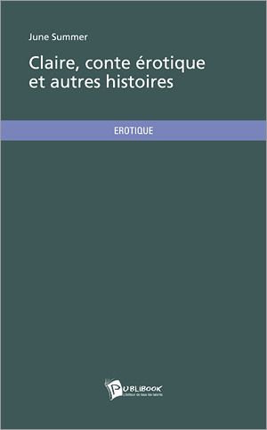 Claire, conte érotique et autres histoires