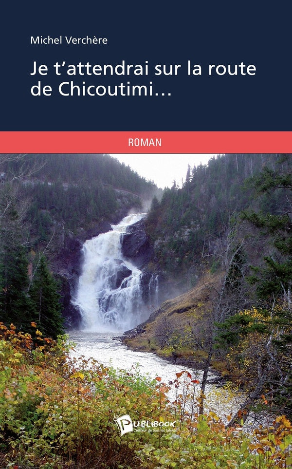 Je t'attendrai sur la route de Chicoutimi...