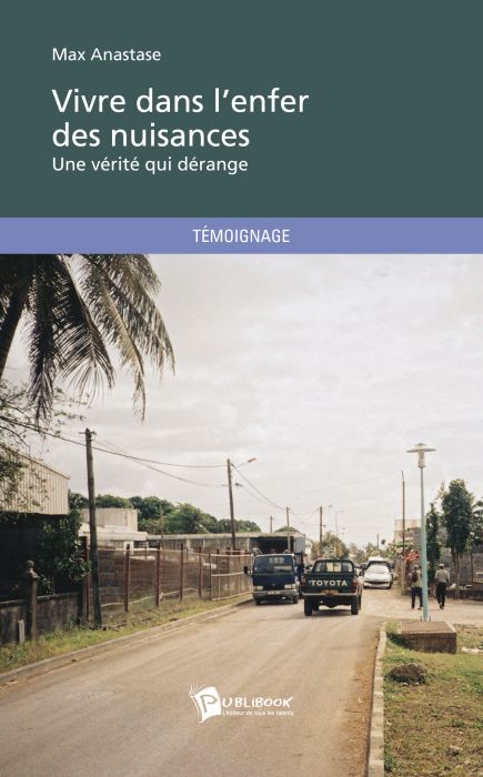 Vivre dans l'enfer des nuisances ; une vérité qui dérange