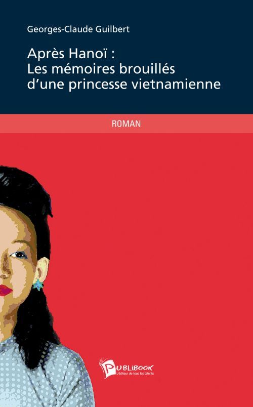 Après HanoÏ ; les mémoires brouillées d'une princesse vietnamienne