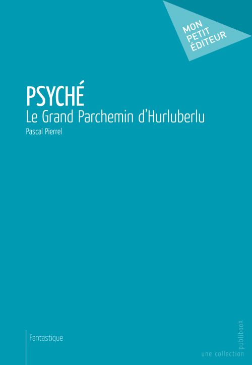 Psyché, le grand parchemin d'Hurluberlu