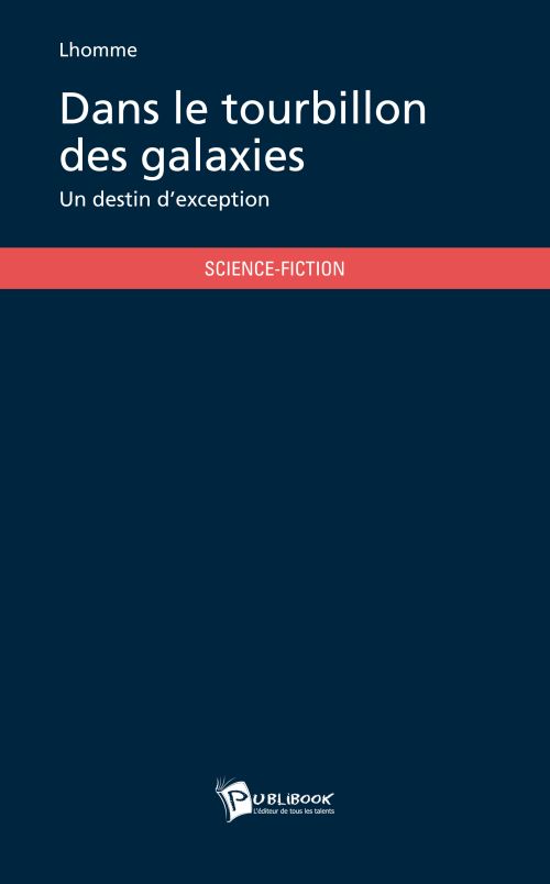 Dans le tourbillon des galaxies ; un destin d'exception