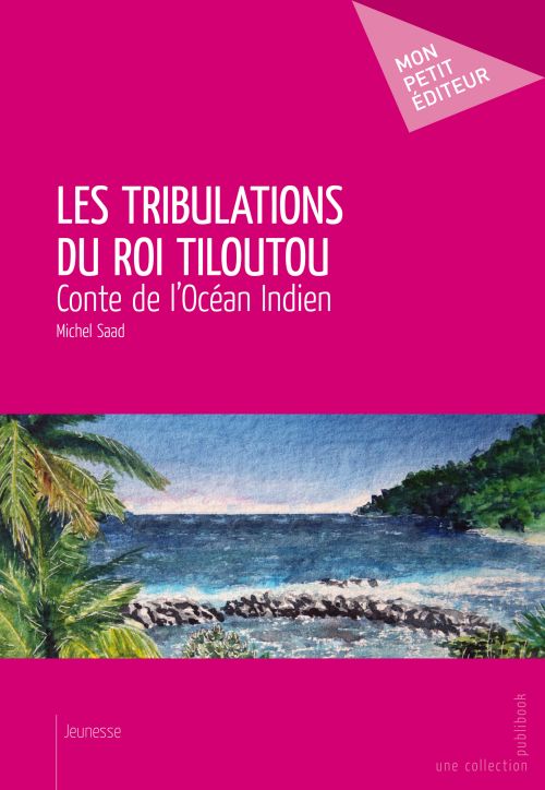 Les tribulations du roi Tiloutou ; conte de l'océan indien