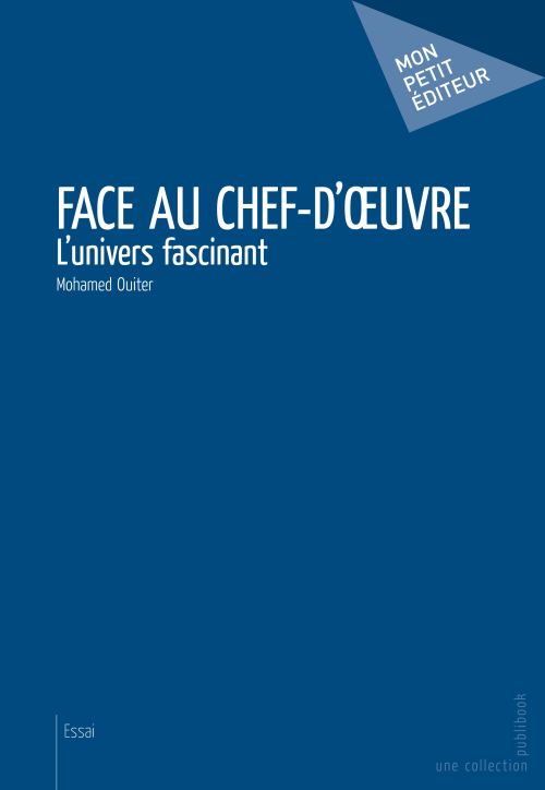 Face au chef-d'oeuvre ; l'univers fascinant