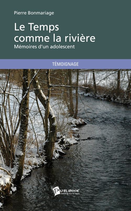 Le temps comme la rivière ; mémoires d'un adolescent