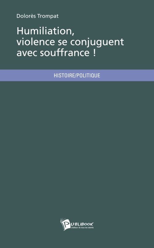Humiliation, violence se conjuguent avec souffrance !