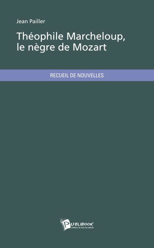 Théophile Marcheloup, le nègre de Mozart