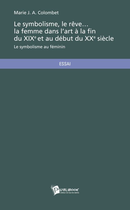 Le symbolisme, le reve la femme dans l art a la fin du xixe et au debut du xxe siecle