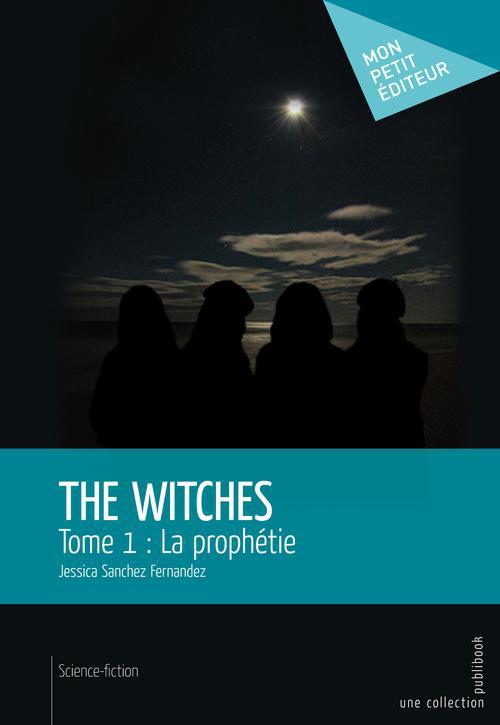 The witches Tome 1 ; la prophétie