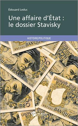 Une affaire d'Etat : le dossier Stavisky