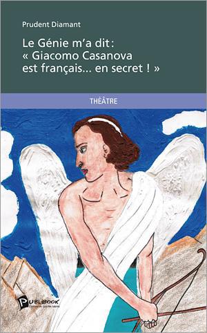Le génie m'a dit : "Giacomo Casanova est français... en secret !"