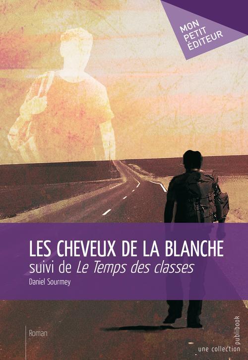 Les cheveux de la blanche ; le temps des classes