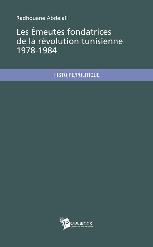 Les emeutes fondatrices de la revolution tunisienne 1978 - 1984