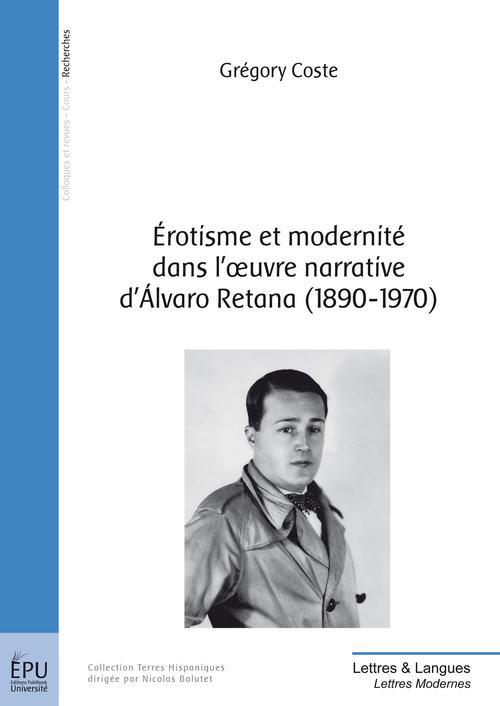 érotisme et modernité dans l'oeuvre narrative d'Alvaro Retana (1890-1970)