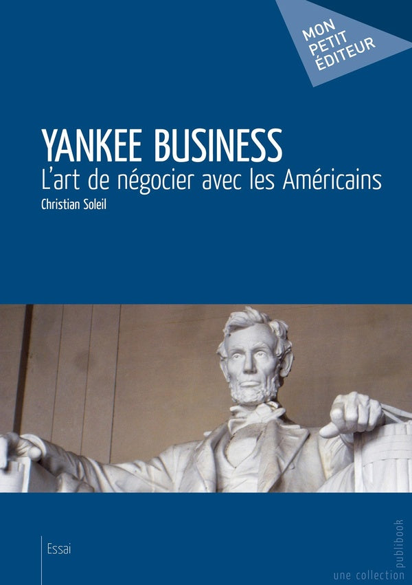 Yankee business ; l'art de négocier avec les Américains
