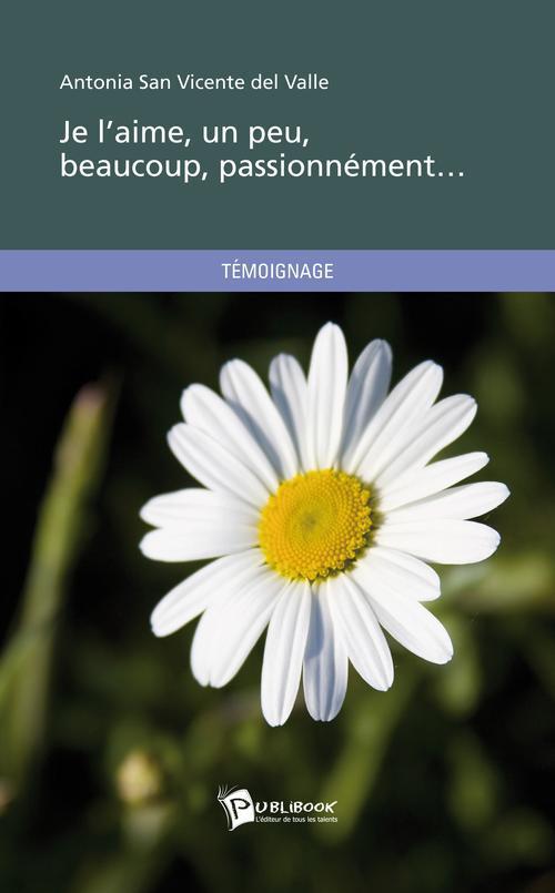 Je l'aime, un peu, beaucoup, passionnément...