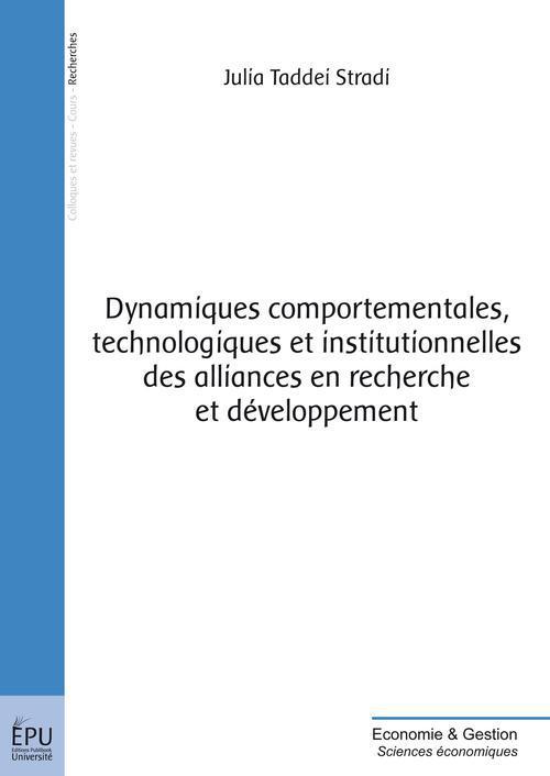 Dynamiques comportementales, technologiques et institutionnelles des alliances en recherche et développement