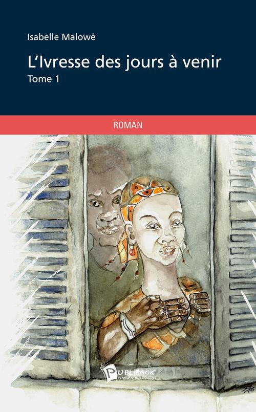 L'ivresse des jours à venir Tome 1