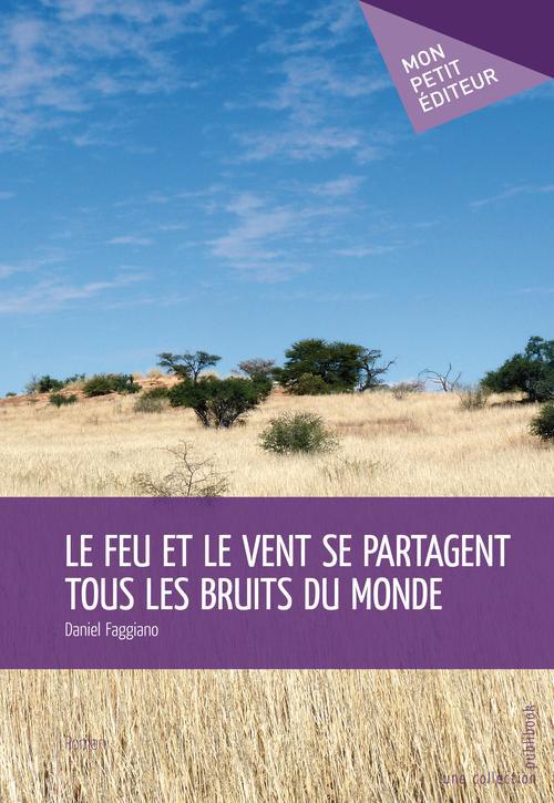 Le feu et le vent se partagent tous les bruits du monde