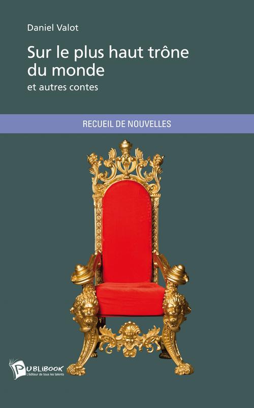 Sur le plus haut trône du monde et autres contes