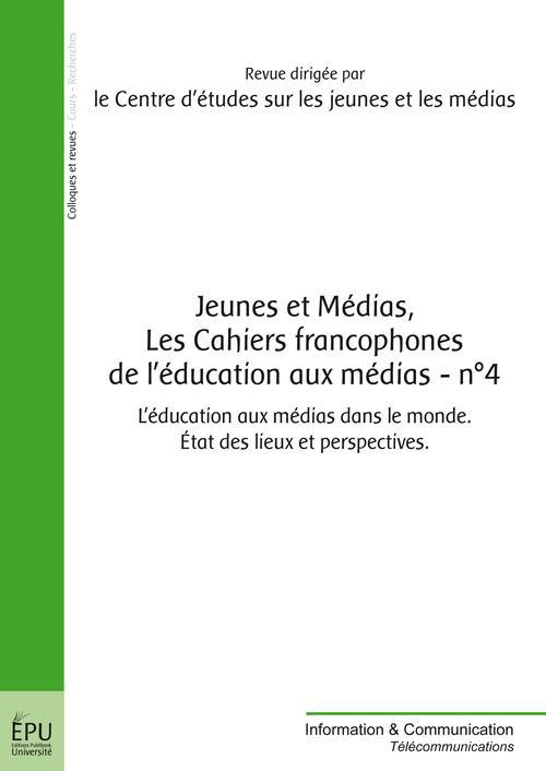 Les cahiers francophones de l'éducation aux médias Tome 4 ; jeunes et médias
