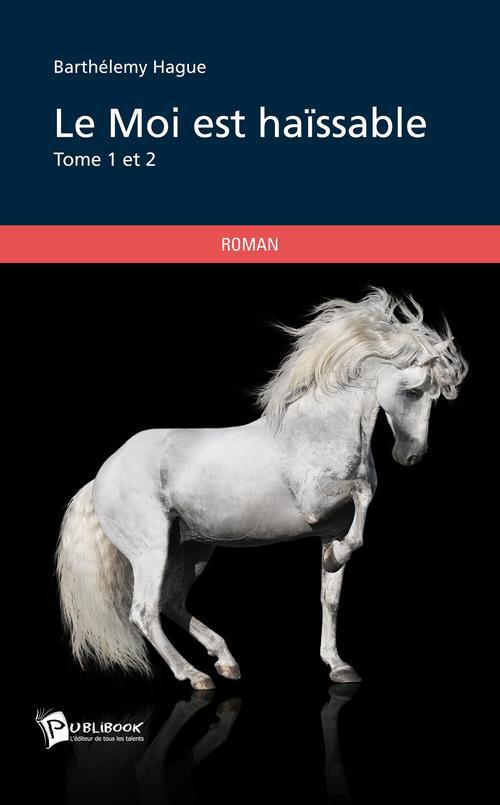 Le moi est haïssable Tome 1 et 2