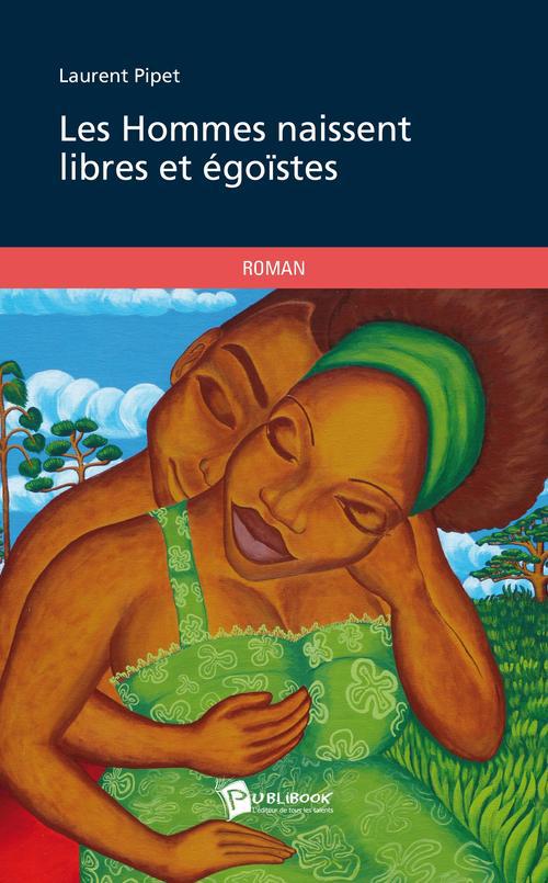Les hommes naissent libres et égoïstes