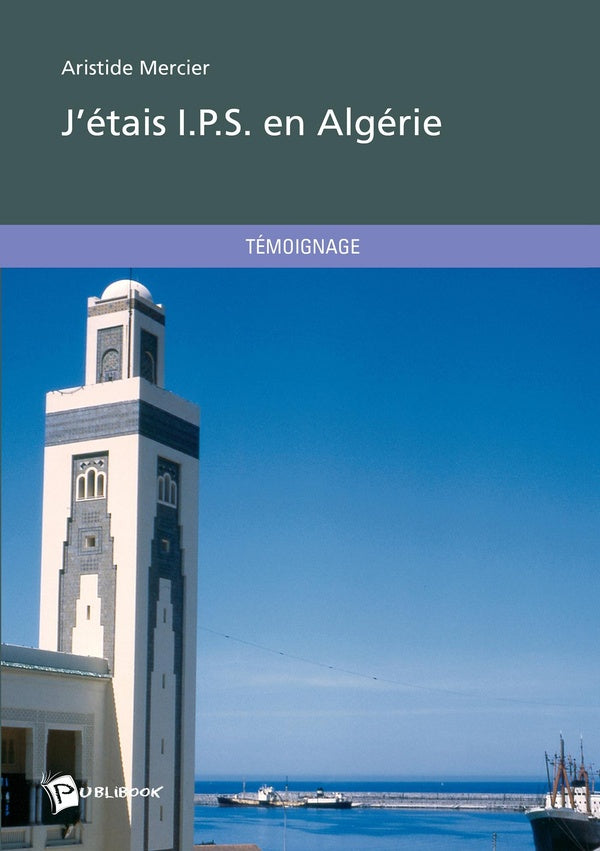 J'étais I.P.S. en Algérie (2e édition)
