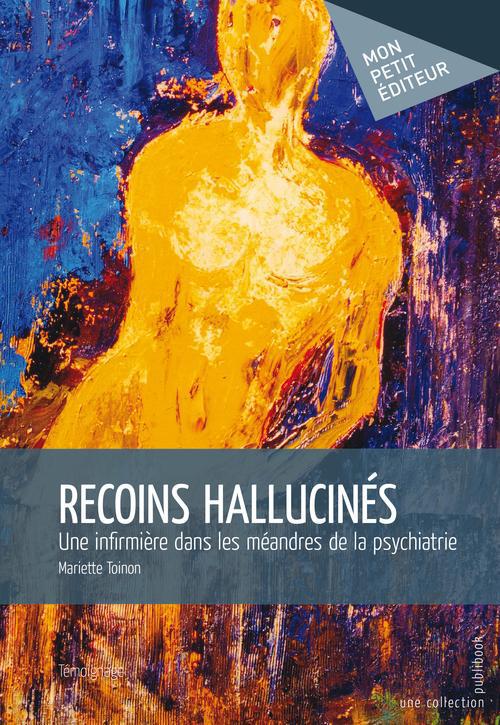 Recoins hallucinés ; une infirmière dans les méandres de la psychiatrie
