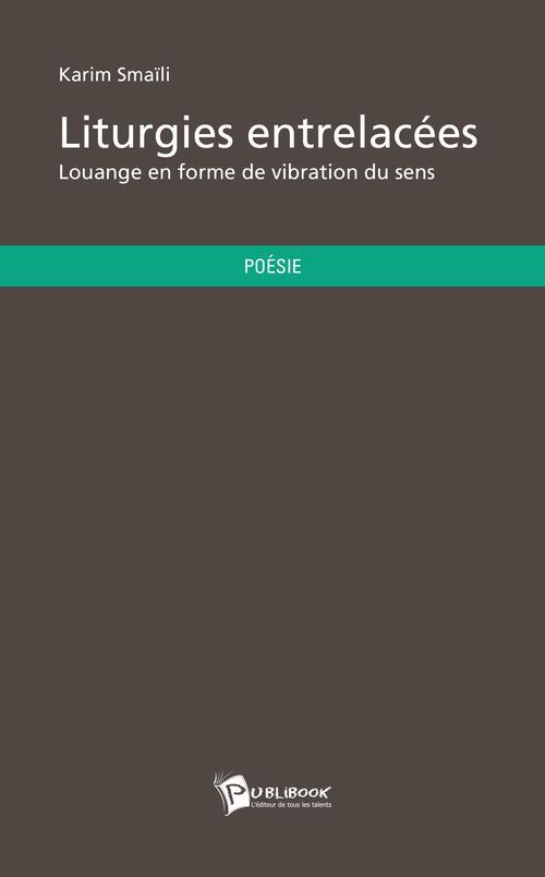 Liturgies entrelacées ; louange en forme de vibrations du sens