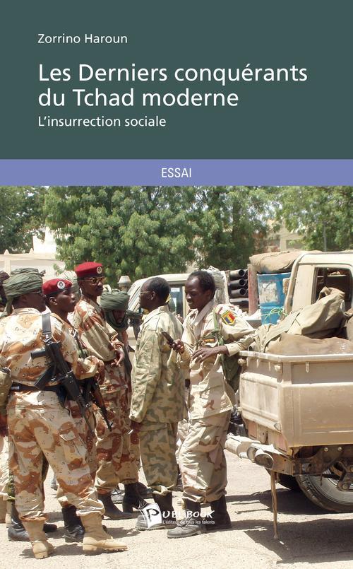 Les derniers conquérants du Tchad moderne ; l'insurrection sociale