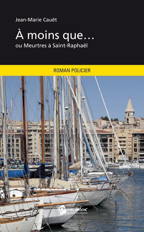 à moins que... ou meurtres à Saint-Raphaël