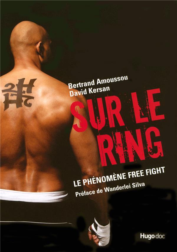 Sur le ring ; l'histoire vraie du free fight