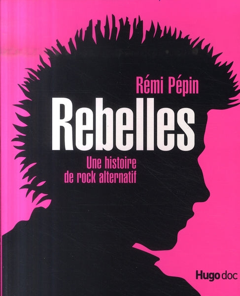 Rebelles, une histoire du rock alternatif