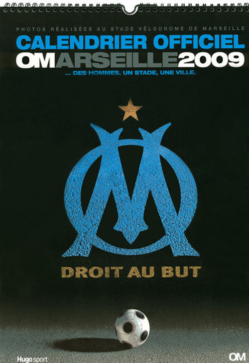 Calendrier OM 2009 ; ...des hommes, un stade, une ville ; droit au but