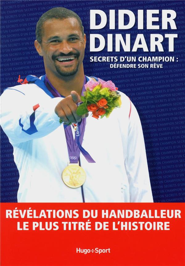 Secrets d'un champion ; défendre son rêve